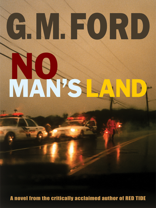 Title details for No Man's Land by G.M. Ford - Available